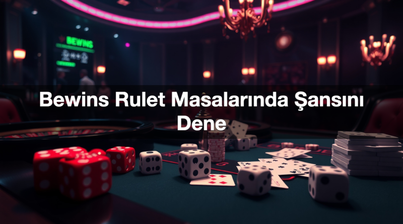 bewins rulet masalar nda ans n dene 1786087632294
